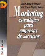 MARKETING ESTRATÉGICO PARA EMPRESAS DE SERVICIOS | 9788479781903 | MAQUEDA LAFUENTE, JAVIER/LLAGUNO MUSONS, JOSÉ I.