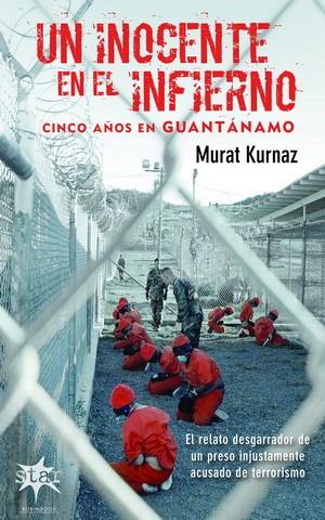 UN INOCENTE EN EL INFIERNO. CINCO AÑOS EN GUANTÁNAMO. | 9788493575540 | KURNAZ, MURAT