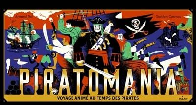 PIRATOMANIA - VOYAGE ANIMÉ AU TEMPS DES PIRATES | 9782745979629 | ARNAUD ROI,  GOLDEN COSMOS