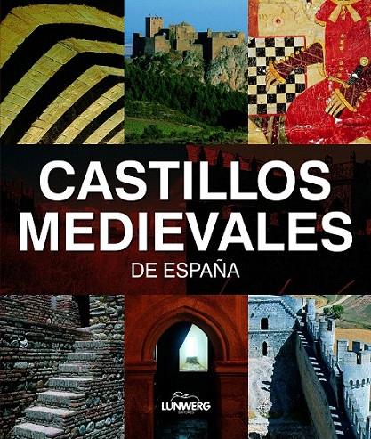 CASTILLOS MEDIEVALES DE ESPAÑA. LUNWERG MEDIUM | 9788497856201 | AA. VV.