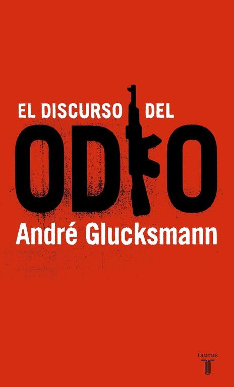 EL DISCURSO DEL ODIO | 9788430605842 | GLUCKSMANN, ANDRÉ