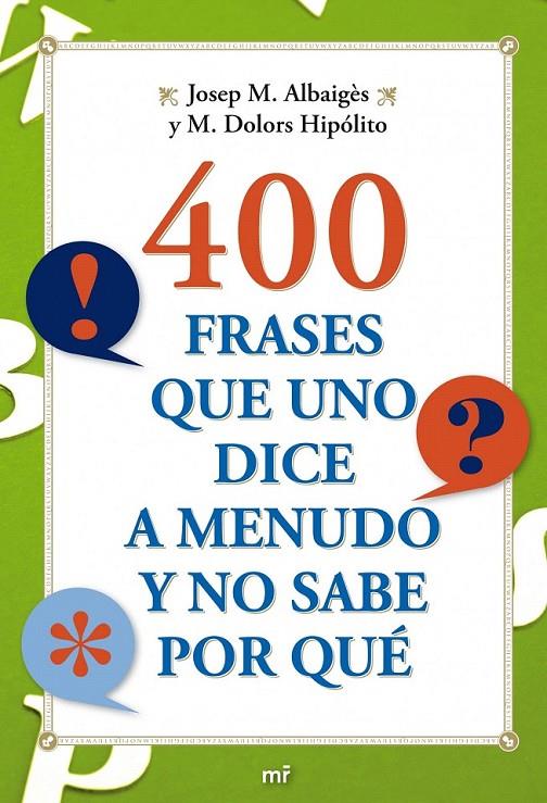 400 FRASES QUE UNO DICE A MENUDO Y NO SABE POR QUÉ | 9788427036710 | JOSEP M. ALBAIGÈS/M. DOLORS HIPÓLITO