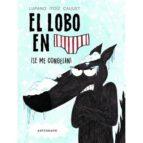 EL LOBO EN CALZONCILLOS. ¡SE ME CONGELAN! | 9788467932201 | LUPANO