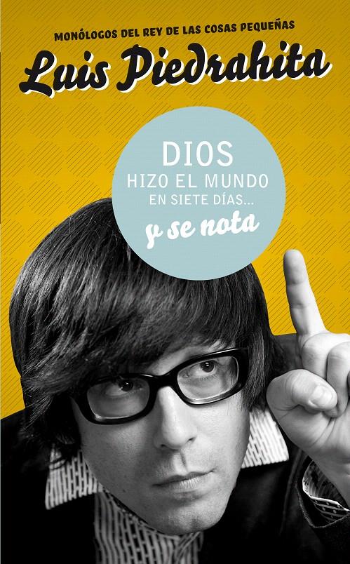 DIOS HIZO EL MUNDO EN SIETE DÍAS... Y SE NOTA | 9788403098596 | PIEDRAHITA, LUIS