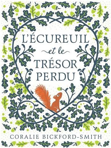 L'ÉCUREUIL ET LE TRÉSOR PERDU  | 9782075194655 | BICKFORD-SMITH, CORALIE