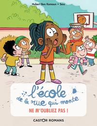 L'ECOLE DE LA RUE QUI MONTE - T05 - NE M'OUBLIEZ PAS ! | 9782080207685