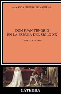 DON JUAN TENORIO EN LA ESPAÑA DEL SIGLO XX | 9788437616599