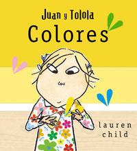 COLORES ( JUAN Y TOLOLA ) | 9788498674040 | CHILD , LAUREN