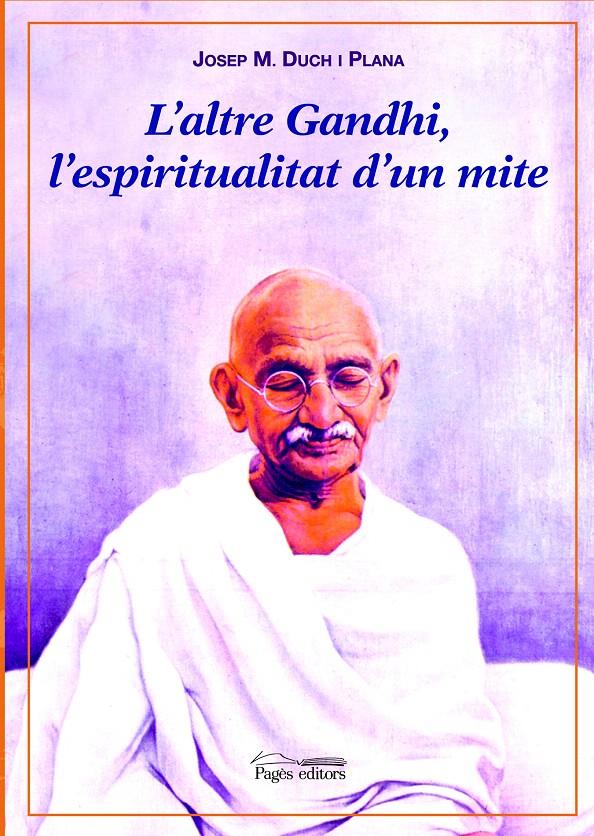 L'ALTRE GANDHI, L'ESPIRITUALITAT D'UN MITE | 9788497794022 | DUCH I PLANA, JOSEP M.