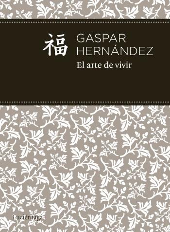 EL ARTE DE VIVIR | 9788492545599 | GASPAR HERNÁNDEZ