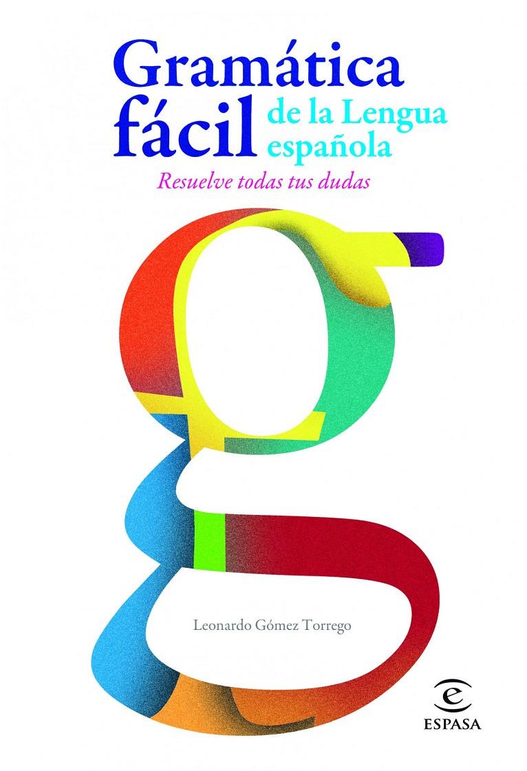 GRAMÁTICA FÁCIL DE LA LENGUA ESPAÑOLA | 9788467005271 | LEONARDO GÓMEZ TORREGO