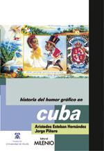 HISTORIA DEL HUMOR GRÁFICO EN CUBA | 9788497432160 | HERNÁNDEZ GUERRERO, ARISTEDES/PIÑERO ESTRADA, JORGE A.