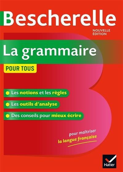 BESCHERELLE LA GRAMMAIRE POUR TOUS - OUVRAGE DE REFERENCE SUR LA GRAMMAIRE FRANCAISE | 9782401052369 | VVAA