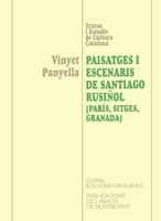 PAISATGES I ESCENARIS DE SANTIAGO RUSIÑOL (PARÍS, SITGES, GRANADA) | 9788484151968 | PANYELLA, VINYET