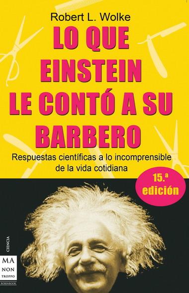 LO QUE EINSTEIN LE CONTÓ A SU BARBERO | 9788495601537 | WOLKE, ROBERT L.