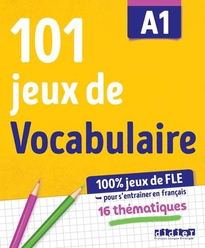 100% JEUX DE FLE - 101 JEUX DE VOCABULAIRE A1 - CAHIER DE JEUX | 9782278103997 | COLLECTIF