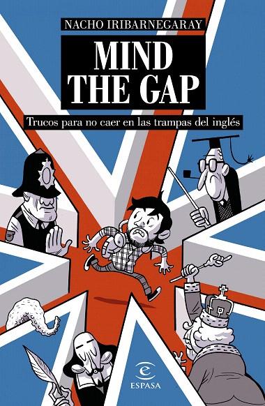 MIND THE GAP. TRUCOS PARA NO CAER EN LAS TRAMPAS DEL INGLÉS | 9788467046816 | NACHO IRIBARNEGARAY