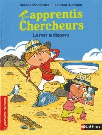 LES APPRENTIS CHERCHEURS. LA MER A DISPARU | 9782092580646 | HÉLÈNE MONTARDE, LAURENT AUDOUIN