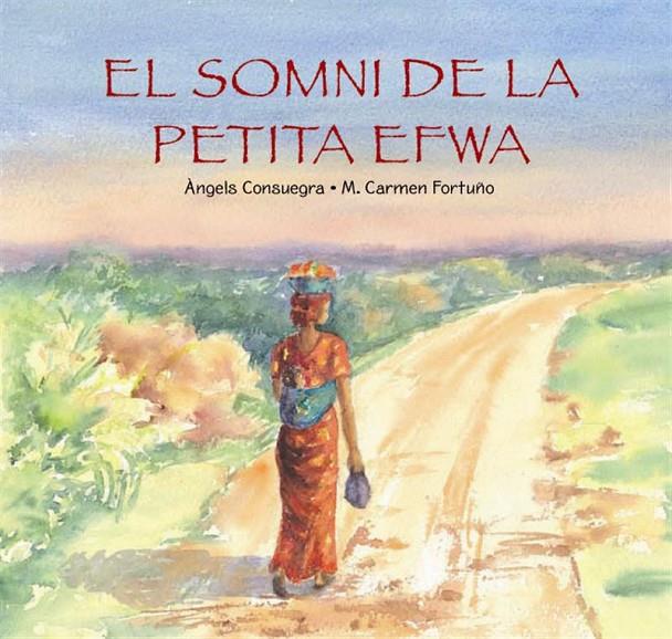 EL SOMNI DE LA PETITA EFWA | 9788489825666 | CONSUEGRA, ANGELS/FORTUÑO ,M CARMEN