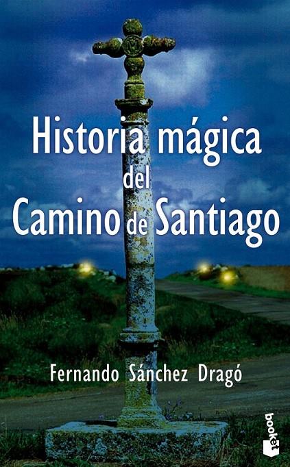 HISTORIA MÁGICA DEL CAMINO DE SANTIAGO | 9788408094067 | FERNANDO SÁNCHEZ DRAGÓ