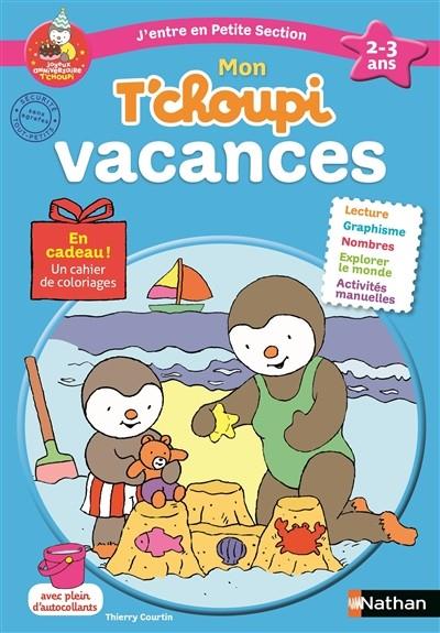 MON T'CHOUPI VACANCES J'ENTRE EN PETITE SECTION 2-3 ANS | 9782091932200 | THIERRY COURTIN, CATHERINE SERRES