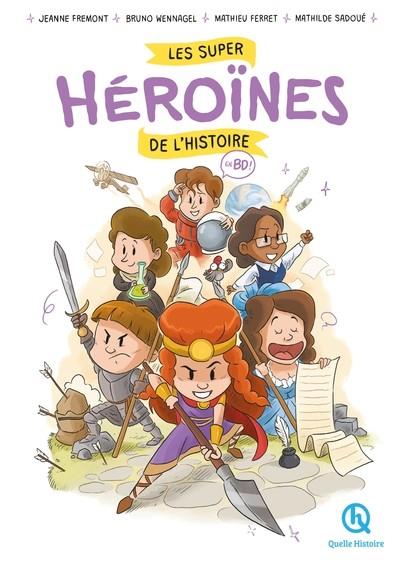 LES SUPER HÉROÏNES DE L'HISTOIRE EN BD | 9782371049628 | JEANNE FREMONT / BRUNO WENNAGEL 