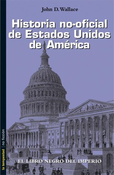 HISTORIA NO-OFICIAL DE ESTADOS UNIDOS DE AMÉRICA | 9788479480189 | WALLANCE, JOHN D.