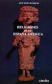RELIGIONES EN LA ESPAÑA ANTIGUA | 9788437609935 | BLÁZQUEZ, JOSÉ MARÍA