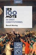 LES 100 MOTS DU DROIT CONSTITUTIONNEL | 9782130813149 | MONTAY, BENOÎT