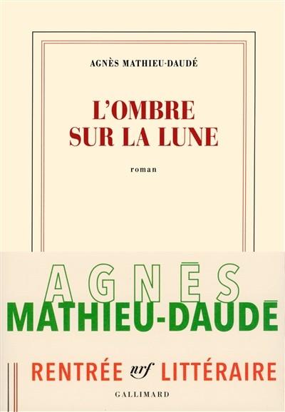 L'OMBRE SUR LA LUNE | 9782072735530 | MATHIEU-DAUDÉ, AGNÈS