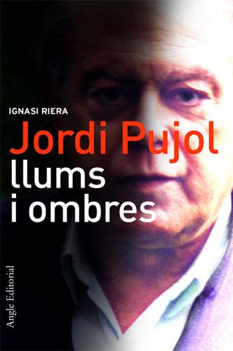 JORDI PUJOL: LLUMS I OMBRES | 9788488811752 | RIERA GASSIOT, IGNASI