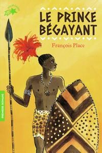 LE PRINCE BEGAYANT | 9782075137638 | FRANÇOIS PLACE