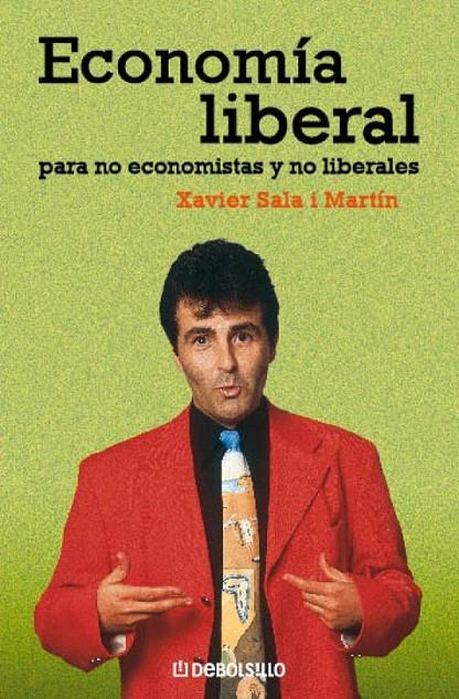 ECONOMÍA LIBERAL PARA NO ECONOMISTAS Y NO LIBERALES | 9788497936316 | SALA I MARTIN,XAVIER