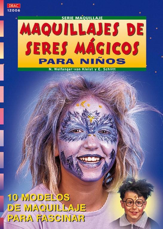 SERIE MAQUILLAJE Nº 6. MAQUILLAJES DE SERES MÁGICOS PARA NIÑOS | 9788496365032 | WOLFANGER-VON KLEIST, N.