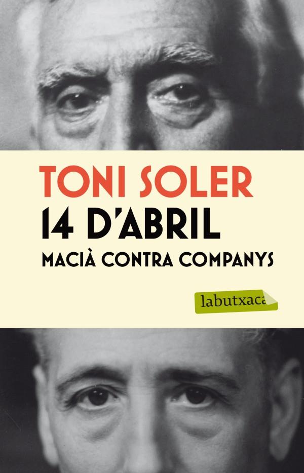 14 D'ABRIL. MACIÀ CONTRA COMPANYS | 9788499305042 | TONI SOLER