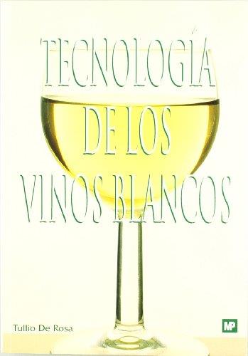 TECNOLOGÍA DE LOS VINOS BLANCOS | 9788471147004 | DE ROSA, T.