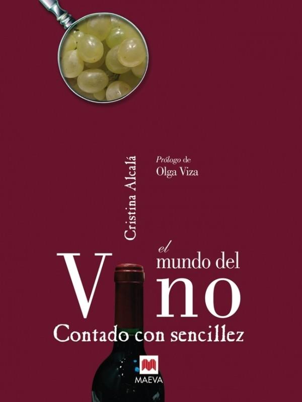 EL MUNDO DEL VINO CONTADO CON SENCILLEZ | 9788496748248 | ALCALÁ, CRISTINA