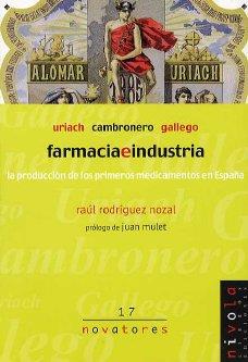 FARMACIA E INDUSTRIA. URIACH, CAMBRONERO, GALLEGO. | 9788495599780 | RODRÍGUEZ NOZAL, RAÚL