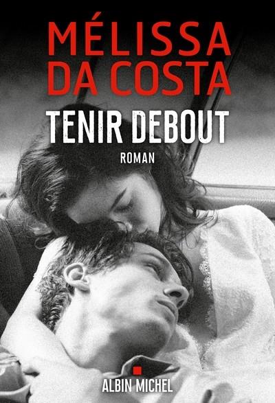 TENIR DEBOUT | 9782226472731 | MÉLISSA DA COSTA