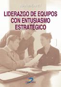 LIDERAZGO DE EQUIPOS CON ENTUSIASMO ESTRATÉGICO | 9788479785703 | MALARET MIRACLE, JUAN