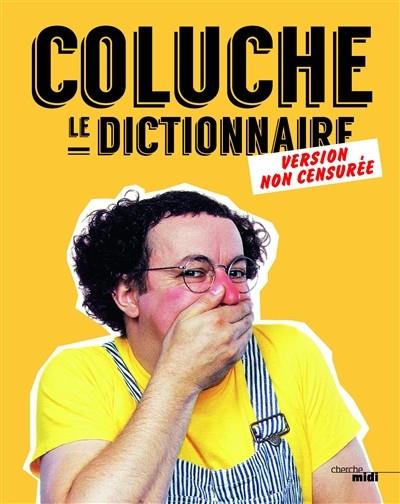 COLUCHE, LE DICTIONNAIRE - VERSION NON CENSURÉE | 9782749156521 | COLUCHE