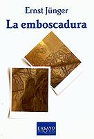 LA EMBOSCADURA | 9788472238503 | JÜNGER, ERNST