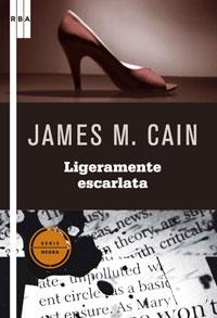 LIGERAMENTE ESCARLATA | 9788498674439 | M CAIN, JAMES