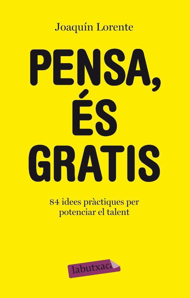 PENSA, ÉS GRATIS | 9788499301549 | JOAQUIN LORENTE