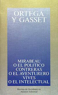 MIRABEAU O EL POLÍTICO. CONTRERAS O EL AVENTURERO. VIVES O EL INTELECTUAL | 9788420641300 | ORTEGA Y GASSET, JOSÉ