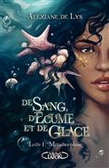 DE SANG, D'ÉCUME ET DE GLACE VOLUME 1. MÉTAMORPHOSE | 9782749946405 | LYS, ALEXIANE DE