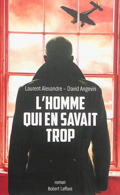 L'HOMME QUI EN SAVAIT TROP | 9782221156193 | DAVID ANGEVIN, LAURENT ALEXANDRE