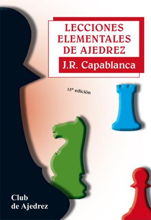 LECCIONES ELEMENTALES DE AJEDREZ | 9788424503307 | CAPABLANCA, JOSÉ RAÚL