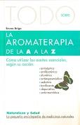 LA AROMATERAPIA DE LA A A LA Z | 9788496194434 | BRIGO, BRUNO