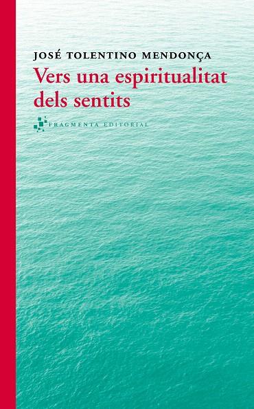 VERS UNA ESPIRITUALITAT DELS SENTITS | 9788415518280 | TOLENTINO MENDONÇA, JOSÉ